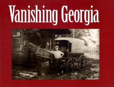 Vanishing Georgia: Photographs from the Vanishing Georgia Collection, Georgia Department of Archives and History by Konter, Sherry