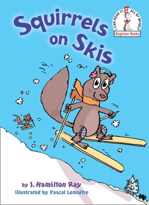 Squirrels on Skis by Ray, J. Hamilton