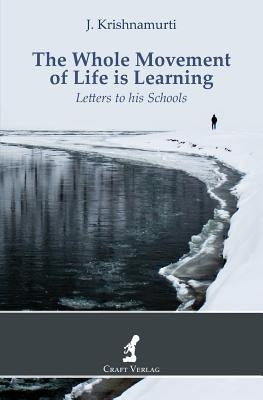 The Whole Movement of Life is Learning: Letters to his Schools by McCoy, Ray