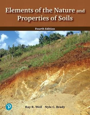 Elements of the Nature and Properties of Soils by Weil, Ray