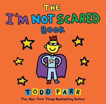 The I'm Not Scared Book by Parr, Todd