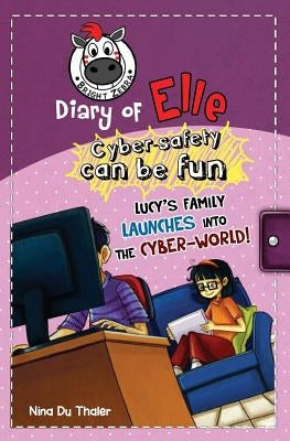 Lucy's family launches into the cyber-world!: Cyber safety can be fun [Internet safety for kids] by Newton, Helena