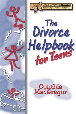 The Divorce Helpbook for Teens by MacGregor, Cynthia