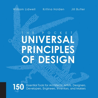 The Pocket Universal Principles of Design: 150 Essential Tools for Architects, Artists, Designers, Developers, Engineers, Inventors, and Makers by Lidwell, William