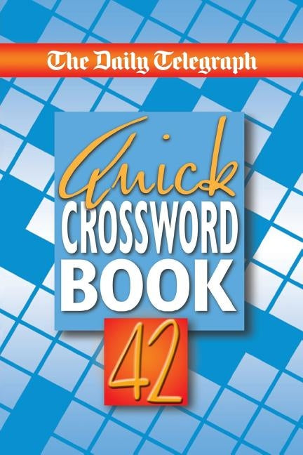 The Daily Telegraph Quick Crossword Book 42 by Telegraph Group Limited