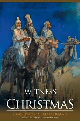 Witness to Christmas by A. Mauerman, Lawrence