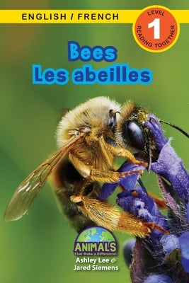 Bees / Les abeilles: Bilingual (English / French) (Anglais / Français) Animals That Make a Difference! (Engaging Readers, Level 1) by Lee, Ashley
