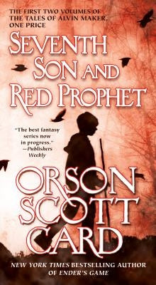 Seventh Son and Red Prophet: The First Two Volumes of the Tales of Alvin Maker by Card, Orson Scott