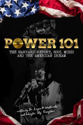 Power 101: The Harvard Report, Soul Music, and The American Dream by Westbrooks, Logan H.