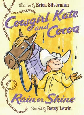 Cowgirl Kate and Cocoa: Rain or Shine by Silverman, Erica