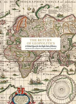 The Return of Geopolitics: A Global Quest for the Right Side of History by Almqvist, Kurt