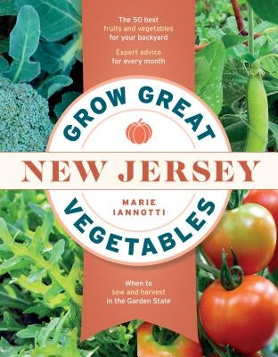 Grow Great Vegetables in New Jersey by Iannotti, Marie