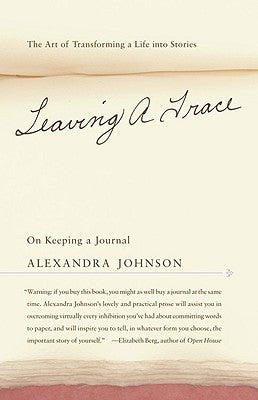 Leaving a Trace: On Keeping a Journal by Johnson, Alexandra