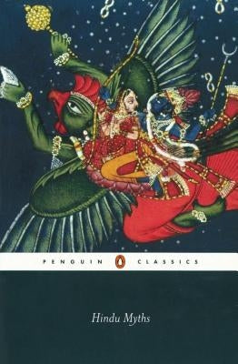 Hindu Myths: A Sourcebook Translated from the Sanskrit by Anonymous