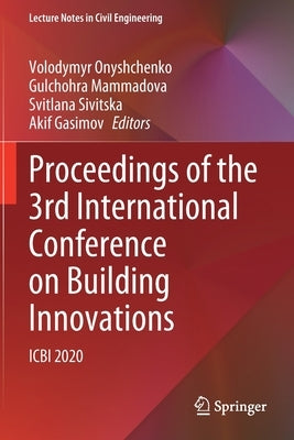 Proceedings of the 3rd International Conference on Building Innovations: Icbi 2020 by Onyshchenko, Volodymyr