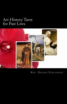 Art History Tarot for Past Lives by Publishing, Red Orchid