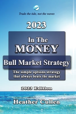 In The Money: How to build your wealth with a simple options trading strategy guaranteed to beat the market. The easy 7 step plan fo by Cullen, Heather
