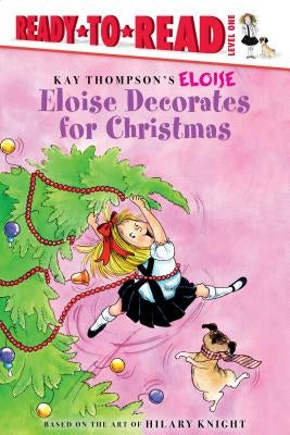 Eloise Decorates for Christmas: Ready-To-Read Level 1 by Thompson, Kay