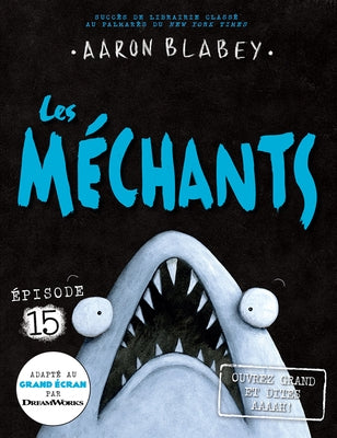 Les Méchants N° 15: Ouvrez Grand Et Dites Aaaah! by Blabey, Aaron