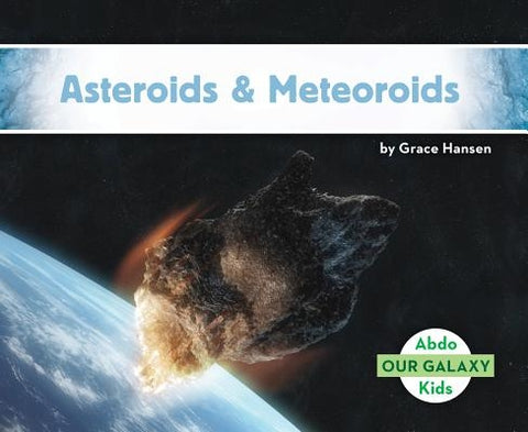 Asteroids & Meteoroids by Hansen, Grace