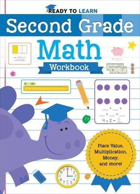 Ready to Learn: Second Grade Math Workbook: Place Value, Multiplication, Money, and More! by Editors of Silver Dolphin Books