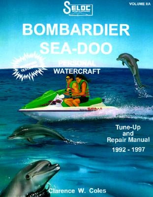 Personal Watercraft: Sea-Doo/Bombardier, 1992-97 by Seloc