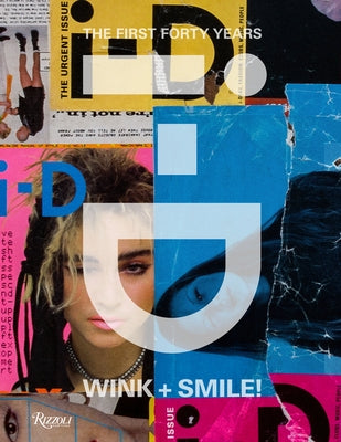 I-D: Wink and Smile!: The First Forty Years by I-D Magazine