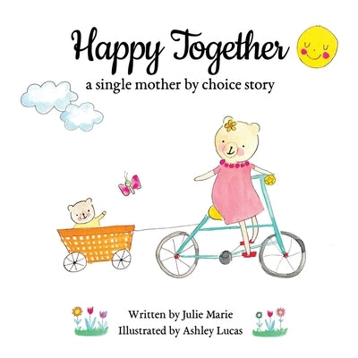 Happy Together, a single mother by choice story by Lucas, Ashley