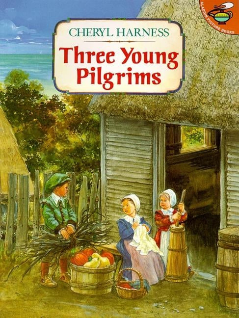 Three Young Pilgrims by Harness, Cheryl