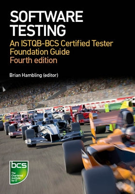 Software Testing: An ISTQB-BCS Certified Tester Foundation guide - 4th edition by Hambling, Brian