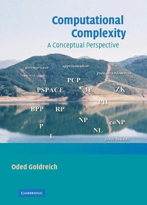 Computational Complexity: A Conceptual Perspective by Goldreich, Oded