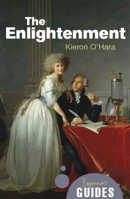 The Enlightenment: A Beginner's Guide by O'Hara, Kieron
