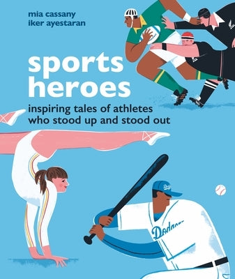Sports Heroes: Inspiring Tales of Athletes Who Stood Up and Out by Cassany, Mia