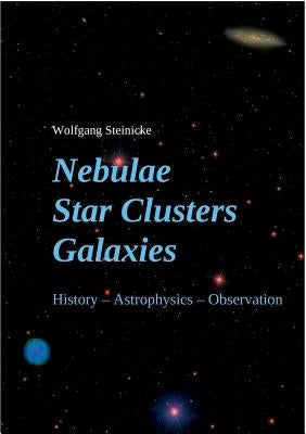 Nebulae Star Clusters Galaxies by Steinicke, Wolfgang