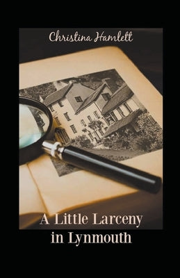 A Little Larceny in Lynmouth by Hamlett, Christina