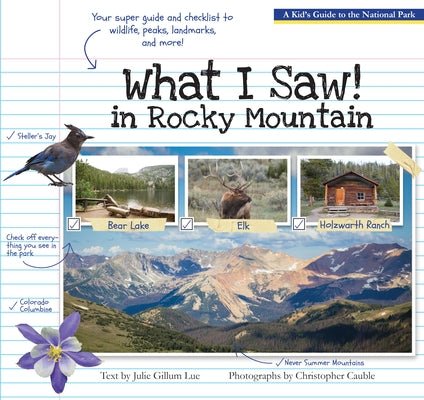 What I Saw in Rocky Mountain: A Kids Guide to the National Park by Lue, Julie Gillum