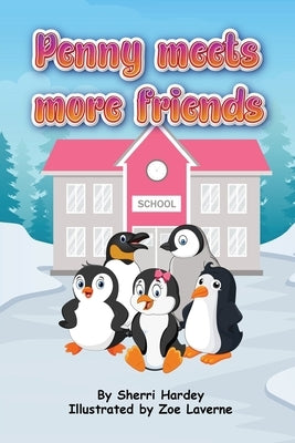 Penny Meets More Friends: Tales from Penguin School by Hardey