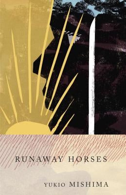 Runaway Horses: The Sea of Fertility, 2 by Mishima, Yukio