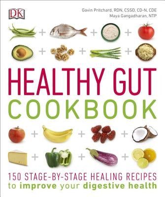 Healthy Gut Cookbook: 150 Stage-By-Stage Healing Recipes to Improve Your Digestive Health by Pritchard, Gavin