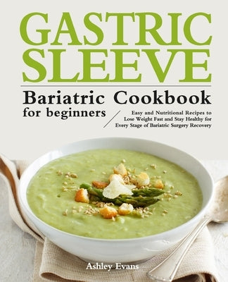 The Gastric Sleeve Bariatric Cookbook for Beginners by Evans, Ashley