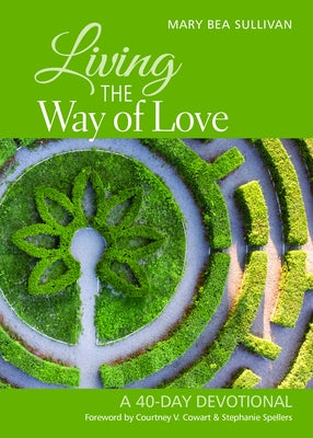 Living the Way of Love: A 40-Day Devotional by Sullivan, Mary Bea