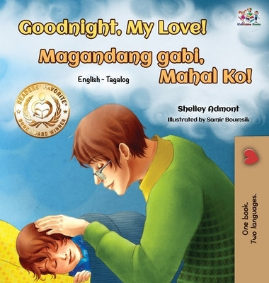 Goodnight, My Love! (English Tagalog Bilingual Book) by Admont, Shelley