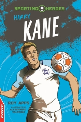 Edge: Sporting Heroes: Harry Kane by Apps, Roy