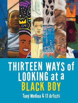 Thirteen Ways of Looking at a Black Boy by Medina, Tony