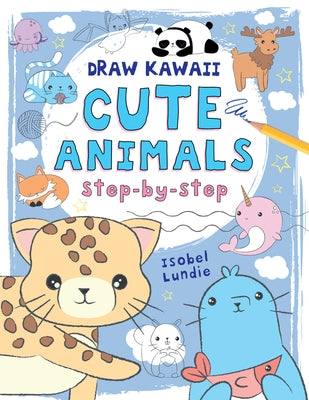 Cute Animals: Step-By-Step Volume 1 by Lundie, Isobel