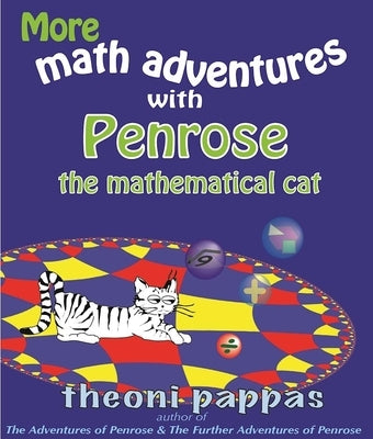 More Math Adventures with Penrose the Mathematical Cat by Pappas, Theoni