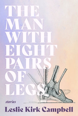 The Man with Eight Pairs of Legs by Campbell, Leslie Kirk