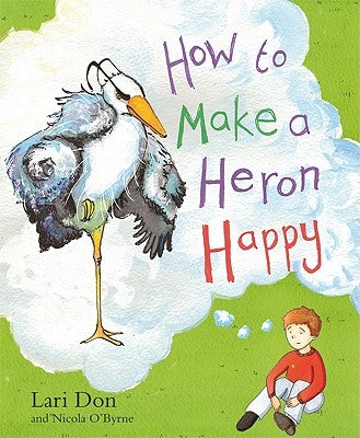 How to Make a Heron Happy by Don, Lari