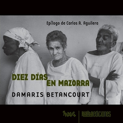 Diez días en Mazorra by Betancourt, Damaris