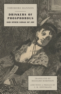 Drinkers of Phosphorous and Other Songs of Joy by Hannon, Th&#233;odore